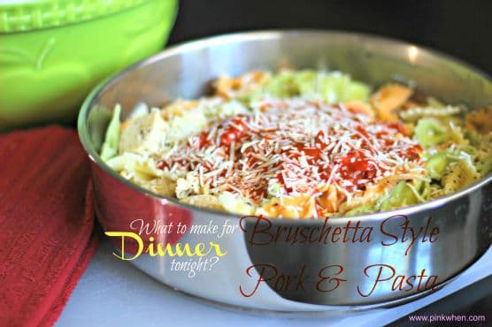 Bruschetta Style Pork & Pasta